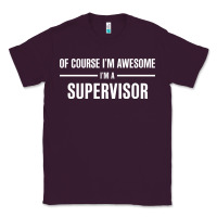 Plum i'm awesome i'm a supervisor Classic Tee - artisFamous