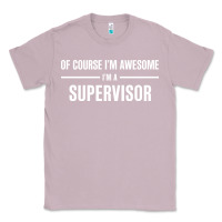 Lilac i'm awesome i'm a supervisor Classic Tee - artisFamous