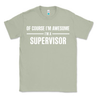 Matcha i'm awesome i'm a supervisor Classic Tee - artisFamous