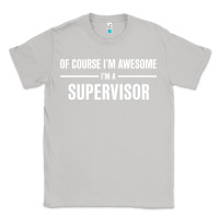 Moon Dust i'm awesome i'm a supervisor Classic Tee - artisFamous