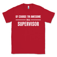 Red i'm awesome i'm a supervisor Classic Tee - artisFamous