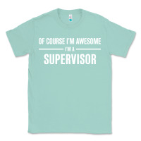 Seafoam i'm awesome i'm a supervisor Classic Tee - artisFamous