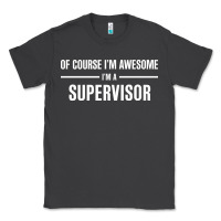 Smoke i'm awesome i'm a supervisor Classic Tee - artisFamous
