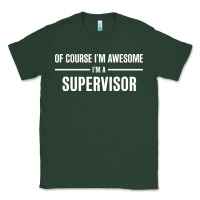 I'm Awesome I'm A Supervisor Classic Tee | Teevron