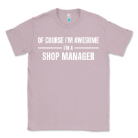 Lilac i'm awesome i'm a shop manager Classic Tee - artisFamous