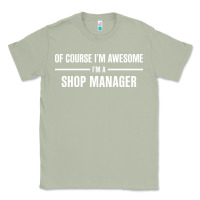 Matcha i'm awesome i'm a shop manager Classic Tee - artisFamous