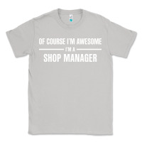 Moon Dust i'm awesome i'm a shop manager Classic Tee - artisFamous