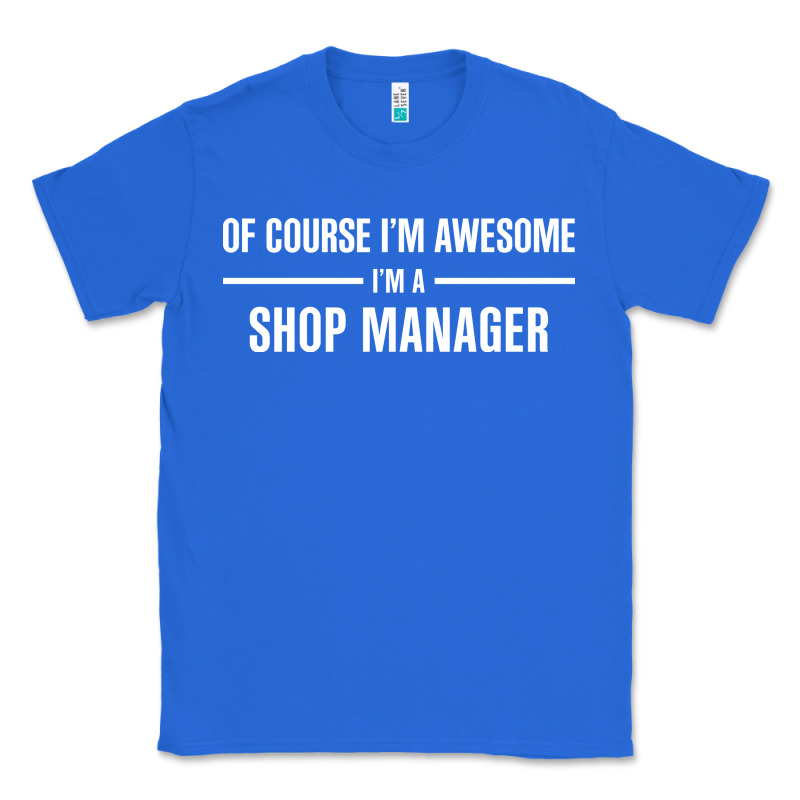 I'm Awesome I'm A Shop Manager Classic Tee by artisFamous | Teevron