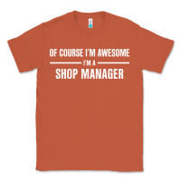 Copper i'm awesome i'm a shop manager Classic Tee - artisFamous