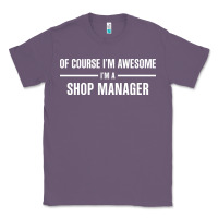 Lavender i'm awesome i'm a shop manager Classic Tee - artisFamous