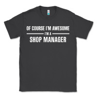 Smoke i'm awesome i'm a shop manager Classic Tee - artisFamous