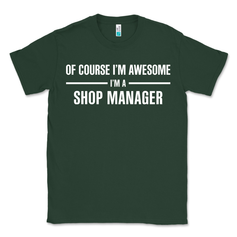 I'm Awesome I'm A Shop Manager Classic Tee by artisFamous | Teevron