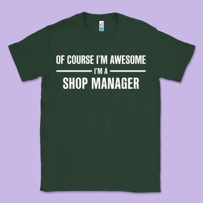 I'm Awesome I'm A Shop Manager Classic Tee Designed By Artisfamous