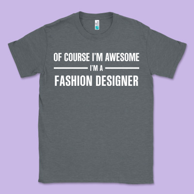 I'm Awesome I'm A Fashion Designer Classic Tee Designed By Artisfamous