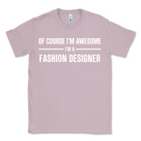 Lilac i'm awesome i'm a fashion designer Classic Tee - artisFamous