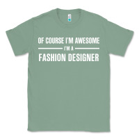 Sage i'm awesome i'm a fashion designer Classic Tee - artisFamous