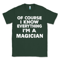 Sports Green i know everything i'm a magician Classic Tee - artisFamous