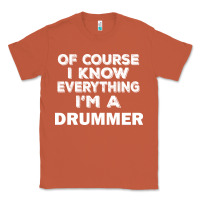 Copper i know everything i'm a drummer Classic Tee - artisFamous