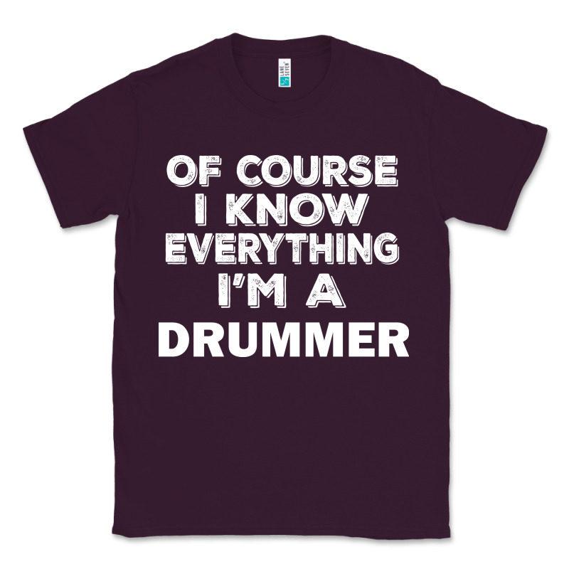 I Know Everything I'm A Drummer Classic Tee by artisFamous | Teevron
