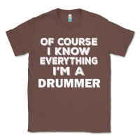 Chestnut i know everything i'm a drummer Classic Tee - artisFamous