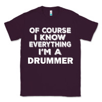 Plum i know everything i'm a drummer Classic Tee - artisFamous