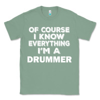 Sage i know everything i'm a drummer Classic Tee - artisFamous