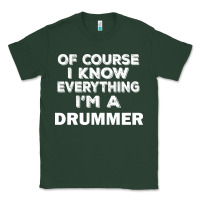 Sports Green i know everything i'm a drummer Classic Tee - artisFamous