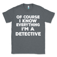 Charcoal Heather i know everything i'm a detective Classic Tee - artisFamous