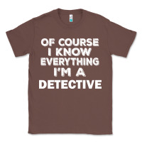 Chestnut i know everything i'm a detective Classic Tee - artisFamous