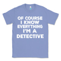 Colony Blue i know everything i'm a detective Classic Tee - artisFamous