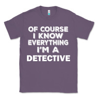 Lavender i know everything i'm a detective Classic Tee - artisFamous