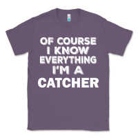Lavender i know everything i'm a catcher Classic Tee - artisFamous