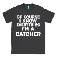 Smoke i know everything i'm a catcher Classic Tee - artisFamous