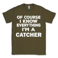 I Know Everything I'm A Catcher Classic Tee | Teevron