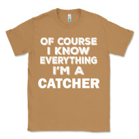 Toasted Coconut i know everything i'm a catcher Classic Tee - artisFamous