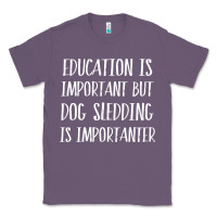 Lavender dog sledding is importanter Classic Tee - artisFamous