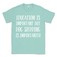 Seafoam dog sledding is importanter Classic Tee - artisFamous