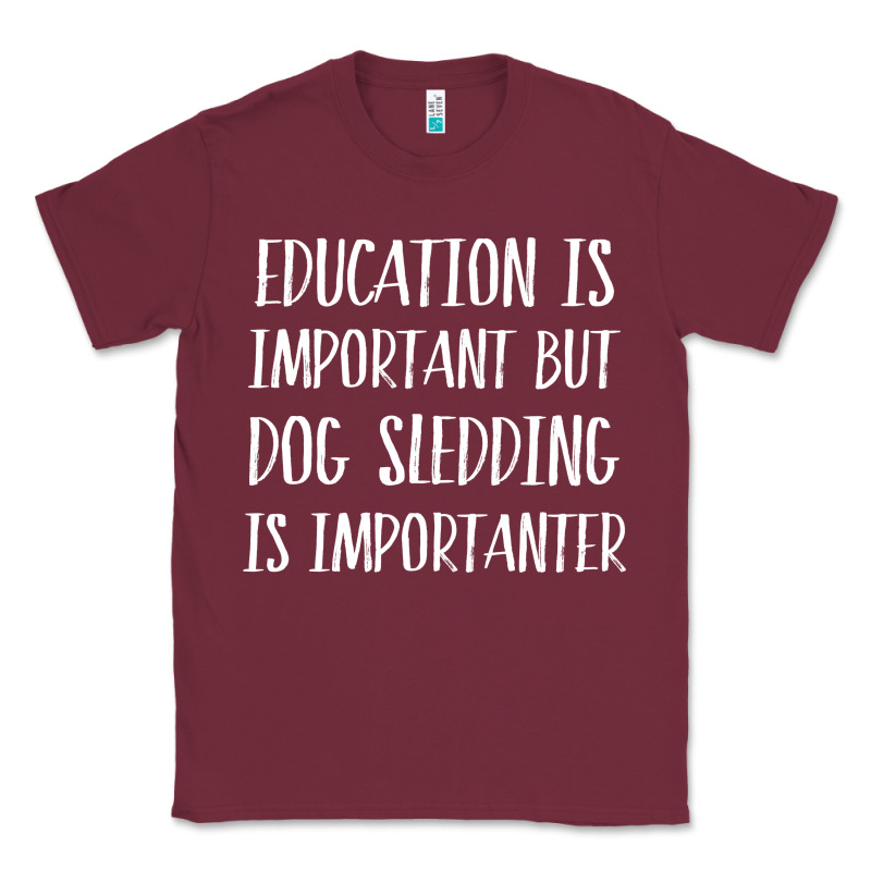 Dog Sledding Is Importanter Classic Tee by artisFamous | Teevron