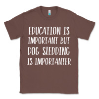 Chestnut dog sledding is importanter Classic Tee - artisFamous