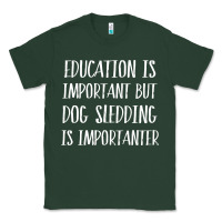 Sports Green dog sledding is importanter Classic Tee - artisFamous