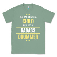 Sage i raised a badass drummer Classic Tee - artisFamous