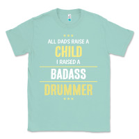 Seafoam i raised a badass drummer Classic Tee - artisFamous