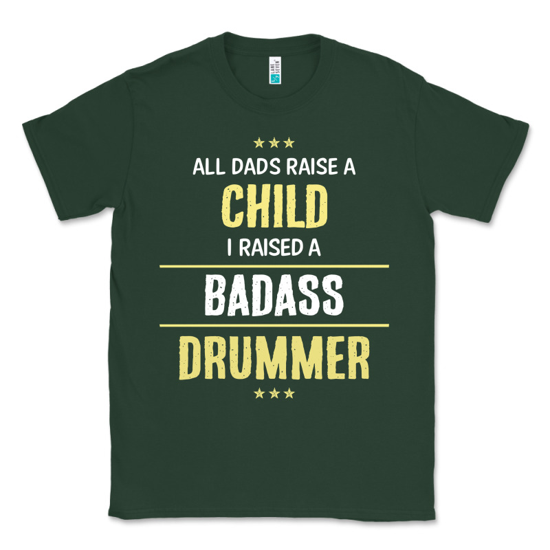 I Raised A Badass Drummer Classic Tee by artisFamous | Teevron