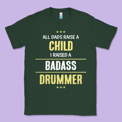 I Raised A Badass Drummer Classic Tee Designed By Artisfamous