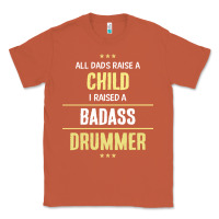 Copper i raised a badass drummer Classic Tee - artisFamous