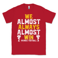 Red vikings we almost always almost win   funny sports Classic Tee - artisFamous