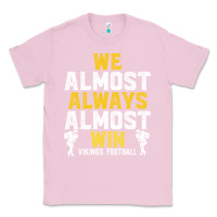 Bubblegum Pink vikings we almost always almost win   funny sports Classic Tee - artisFamous