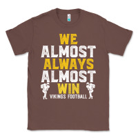Chestnut vikings we almost always almost win   funny sports Classic Tee - artisFamous