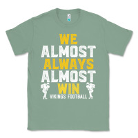 Sage vikings we almost always almost win   funny sports Classic Tee - artisFamous
