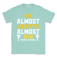 Seafoam vikings we almost always almost win   funny sports Classic Tee - artisFamous